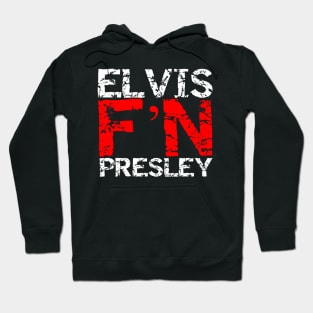 Elvis F'N Presley Hoodie